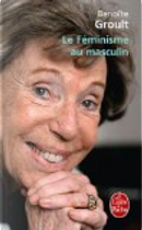 Le féminisme au masculin by Benoîte Groult