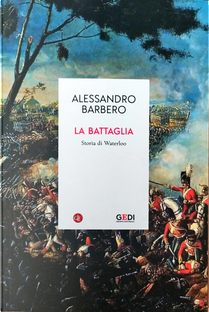 La battaglia. Storia di Waterloo by Alessandro Barbero