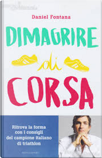 Dimagrire di corsa by Daniel Fontana