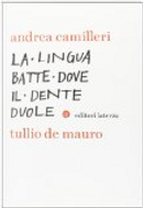 La lingua batte dove il dente duole by Andrea Camilleri, Tullio De Mauro