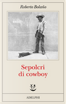 Sepolcri di cowboy by Roberto Bolano