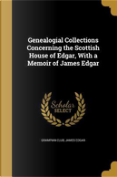 GENEALOGIAL COLL CONCERNING TH by James Edgar