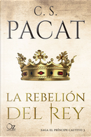 La rebelión del rey by C. S. Pacat