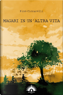 Magari in un'altra vita by Pino Ciccarelli