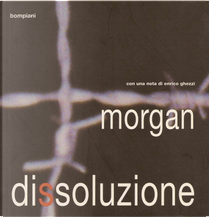 Dissoluzione by Marco "Morgan" Castoldi