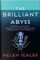 The brilliant abyss by Helen Scales