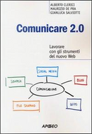 Comunicare 2.0. Lavorare con gli strumenti del nuovo web by Alberto Clerici, Gianluca Salviotti, Maurizio De Pra