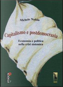 Capitalismo e postdemocrazia. Economia e politica nella crisi sistemica by Michele Nobile