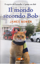 Il mondo secondo Bob by James Bowen