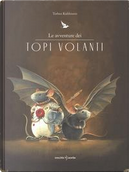 Le avventure dei topi volanti. Con gadget by Torben Kuhlmann
