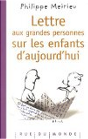 Lettre aux grandes personnes sur les enfants d'aujourd'hui by Philippe Meirieu