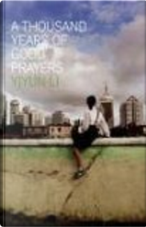 A Thousand Years of Good Prayers by Yiyun Li