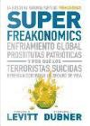 Superfreakonomics by Stephen J. Dubner, Steven D. Levitt