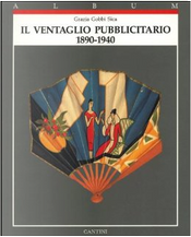Il ventaglio pubblicitario, 1890-1940 by Grazia Gobbi Sica