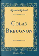 Colas Breugnon (Classic Reprint) by Romain Rolland