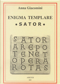 Enigma templare &laquo;Sator&raquo; by Anna Giacomini