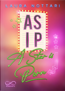ASIP - A star is porn by Laura Nottari