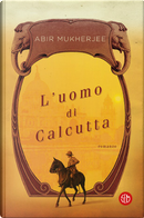 L'uomo di Calcutta by Abir Mukherjee