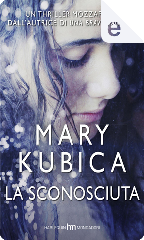 La sconosciuta by Mary Kubica