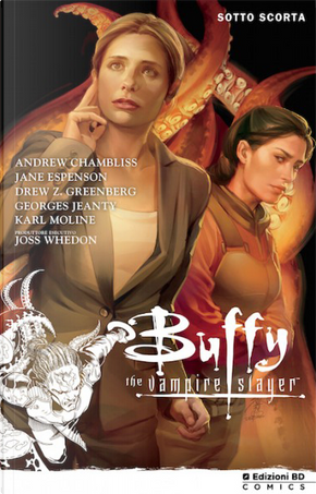 Buffy The Vampire Slayer - Sotto scorta by Andrew Chambliss, Drew Z. Greenberg, Jane Espenson