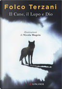 Il cane, il lupo e Dio by Folco Terzani