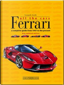 Ferrari. All the cars. A complete guide from 1947 to the present by Leonardo Acerbi