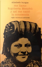 Me llamo Rigoberta Menchú y así me nació la conciencia by Elizabeth Burgos