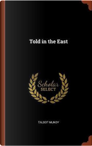 Told in the East by Talbot Mundy