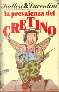 La prevalenza del cretino by Carlo Fruttero, Franco Lucentini
