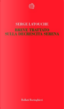 Breve trattato sulla decrescita serena by Serge Latouche