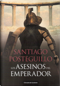 Los asesinos del emperador by Santiago Posteguillo
