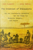 The Creation of Inequality by Joyce Marcus, Kent V. Flannery