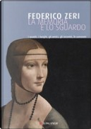 La memoria e lo sguardo. I quadri, i luoghi, gli amici, gli incontri, le passioni by Federico Zeri