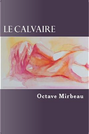 Le Calvaire by Octave Mirbeau