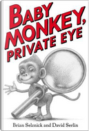 Baby Monkey, Private Eye by Brian Selznick