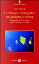 La citazione bibliografica nei percorsi di ricerca. Dalla galassia Gutenberg alla rivoluzione digitale by Fabio Venuda