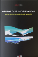 Le abitudini delle volpi by Arnaldur Indriðason