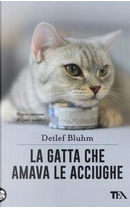 La gatta che amava le acciughe. Storie curiose di gatti insoliti by Detlef Bluhm