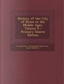 History of the City of Rome in the Middle Ages, Volume 4 by Irving Stone