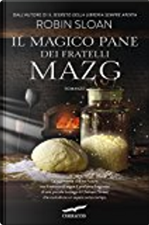 Il magico pane dei fratelli Mazg by Robin Sloan