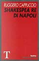 Shakespea, re di Napoli by Ruggero Cappuccio