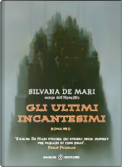 Gli ultimi incantesimi by Silvana De Mari