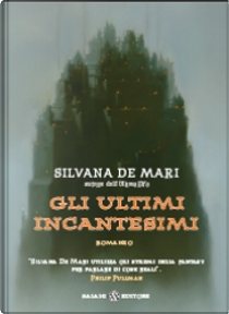 Gli ultimi incantesimi by Silvana De Mari