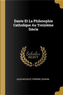 Dante Et La Philosophie Catholique Au Treizième Siècle by Jules Michelet