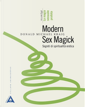 Modern Sex Magick: segreti di spiritualità erotica - Vol. 3 by Donald Michael Kraig