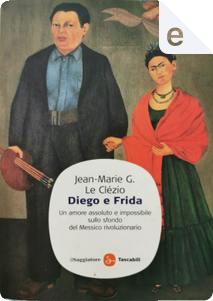 Diego e Frida by Jean-Marie G. Le Clézio