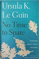No Time to Spare by Ursula K. Le Guin