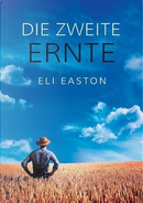 Die zweite Ernte by Eli Easton