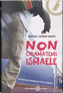 Non chiamatemi Ismaele by Michael G. Bauer
