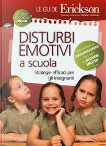 Disturbi emotivi a scuola. Strategie efficaci per gli insegnanti. Con Contenuto digitale per download e accesso on line